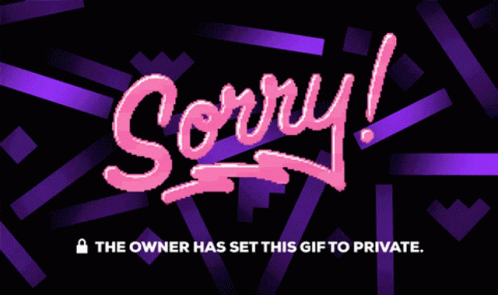 Sorry Unavailable GIF - Sorry Unavailable The Owner Has Set This Gif To Private GIFs