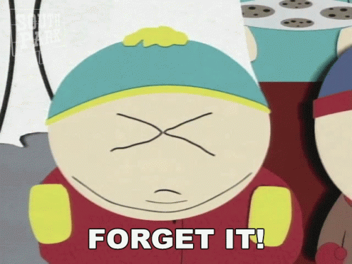 Forget It Eric Cartman GIF - Forget It Eric Cartman South Park GIFs