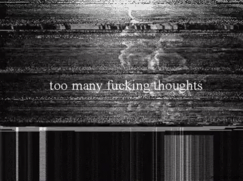 Thoughts Too Much GIF - Thoughts Too Much Chaos GIFs