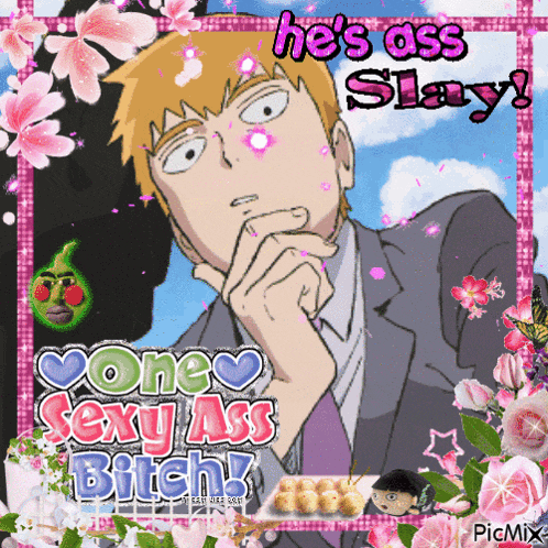 a picture of a man with the words " he 's ass slay one sexy ass bitch "