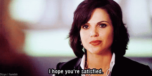 I Hope You'Re Satisfied - Satisfied GIF - Satisfied I Hope Youre Satisfied Once Upon A Time GIFs