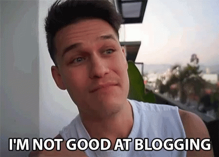 Im Not Good At Blogging Blogger GIF - Im Not Good At Blogging Blogger Blog GIFs