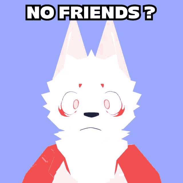 a cartoon of a furry character with the words no friends written above it