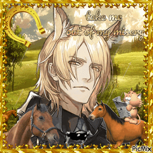 a picture of a man with horses and a cat with the words take me out of my misery on it