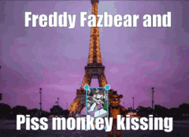 a picture of the eiffel tower with freddy fazbear and piss monkey kissing
