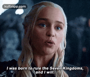 a woman from game of thrones is talking about being born to rule the seven kingdoms , and i will .
