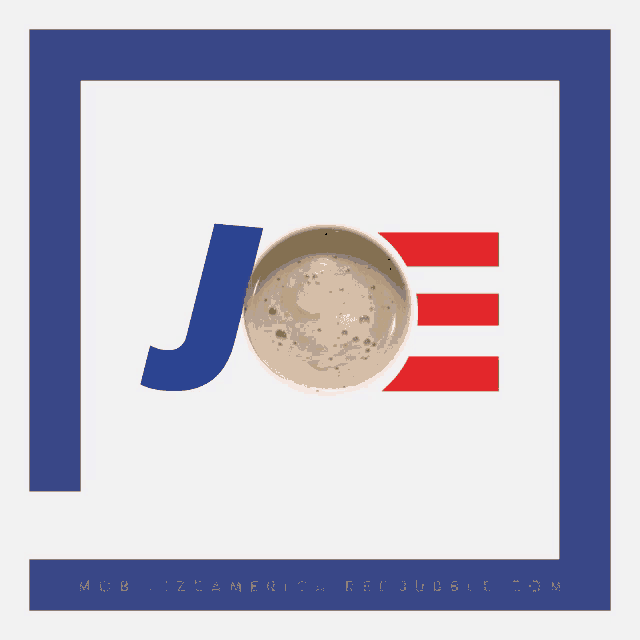 a poster for joe biden with a cup of coffee in the middle