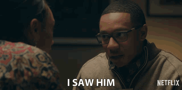a man with glasses says i saw him