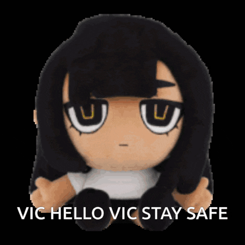 a stuffed doll with the words vic hello vic stay safe below it
