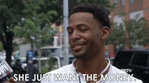 She Just Want The Money Nothing Else GIF - She Just Want The Money Want Money GIFs