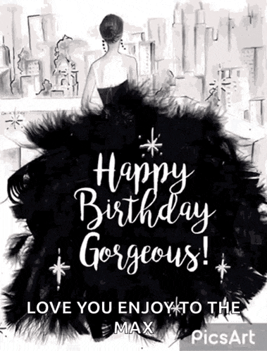a black and white birthday card with the words happy birthday gorgeous