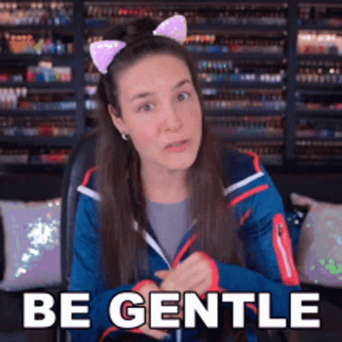 Be Gentle GIF - Be Gentle Reminder GIFs