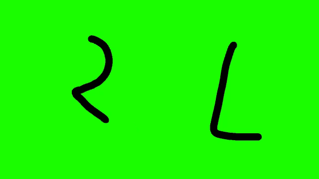 a green screen with the letter l and r drawn on it .