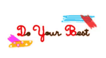 a colorful sign that says do your best