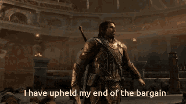 a man in a video game says that he has upheld his end of the bargain
