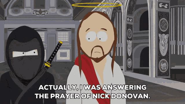 a cartoon of jesus standing next to a ninja with the caption actually i was answering the prayer of nick donovan