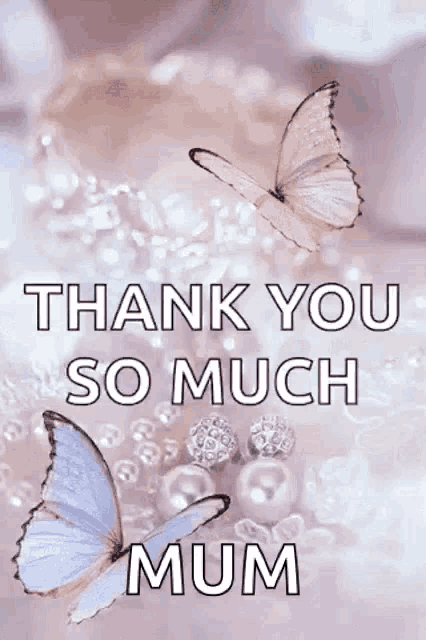 a greeting card with butterflies and pearls that says `` thank you so much mum ''