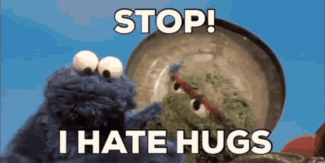 a cookie monster and oscar the grouch are standing next to each other with the words stop i hate hugs below them