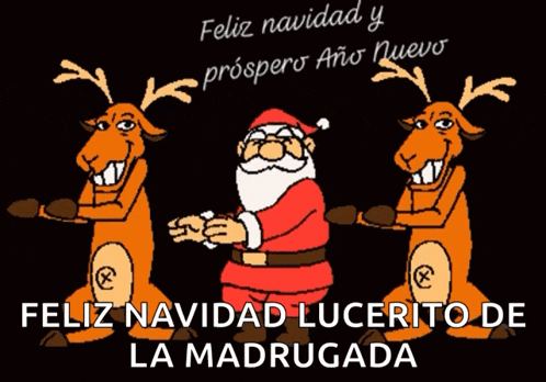 feliz navidad lucerito de la madrugada is written below a cartoon of santa claus and reindeer