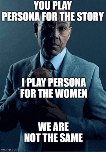 a man in a suit and tie says you play persona for the story and i play persona for the women we are not the same