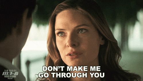 a woman says " don t make me go through you " in front of a man