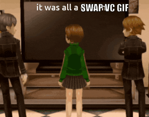 three anime characters standing in front of a television with the words it was all a swap vc gif above them