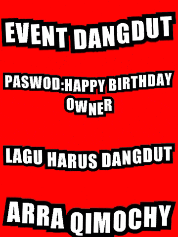 a red background with white text that says event dangdut paswod happy birthday owner lagu harus dangdut arra qimochy