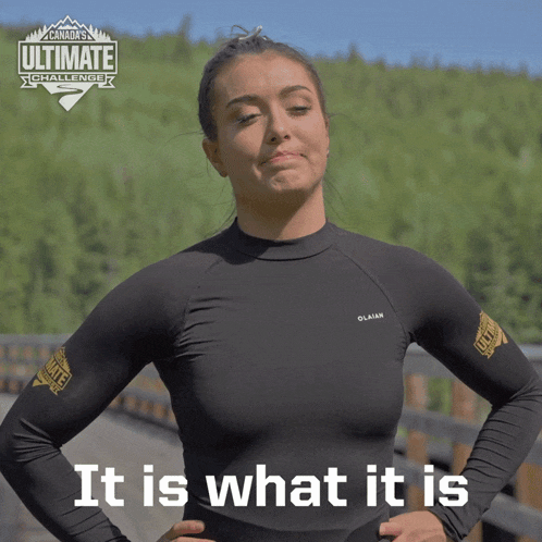 It Is What It Is Victoria Coman GIF - It Is What It Is Victoria Coman Canadas Ultimate Challenge GIFs
