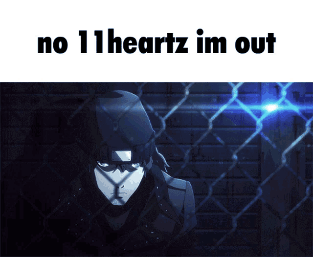 a man behind a chain link fence with the words no 11heartz im out above him