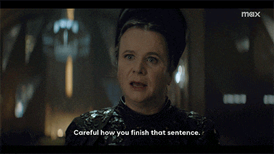 a woman says " careful how you finish that sentence " in a movie