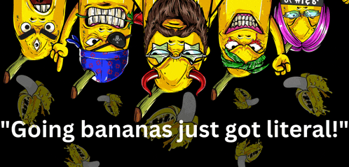 a bunch of bananas with the words " going bananas just got literal "