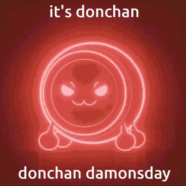 a red circle with a face and the words " it 's donchan donchan damonsday "