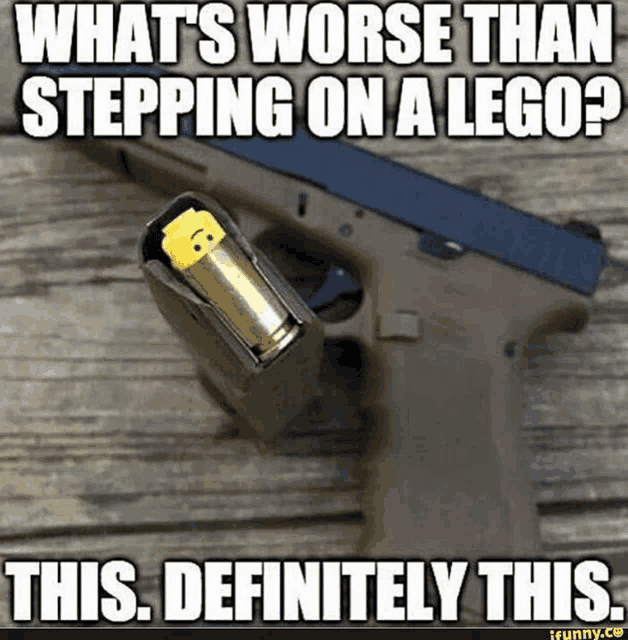 a picture of a gun and a magazine with the caption what 's worse than stepping on a lego ? this definitely this