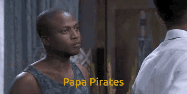 a man in a tank top is talking to another man and the words papa pirates are on the screen