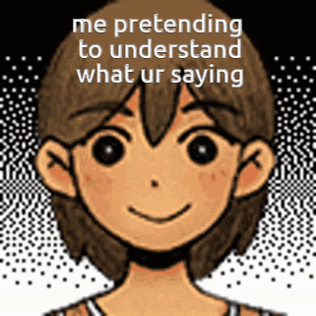 a cartoon of a boy with the words " me pretending to understand what ur saying "