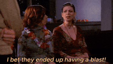 two women sitting next to each other with the words " i bet they ended up having a blast "