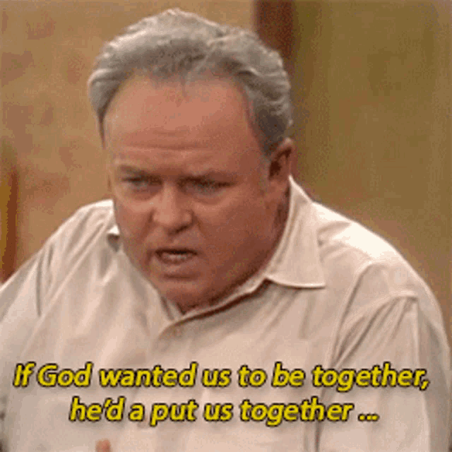 a man in a white shirt says if god wanted us to be together he 'd put us together
