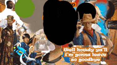 a poster with a cowboy and the words well howdy ya 'll i 'm gonna leave