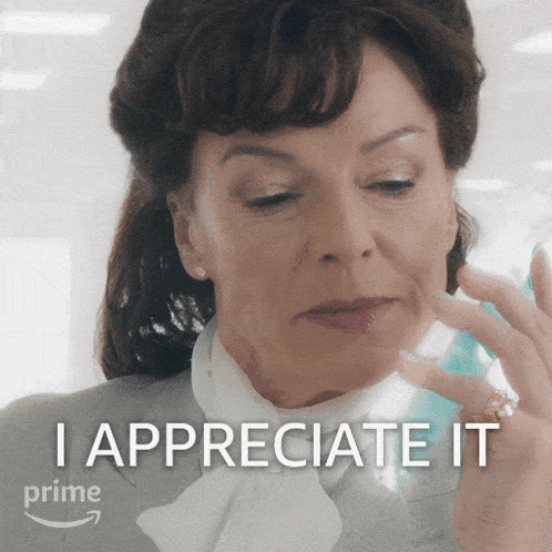 a woman says i appreciate it while looking at something