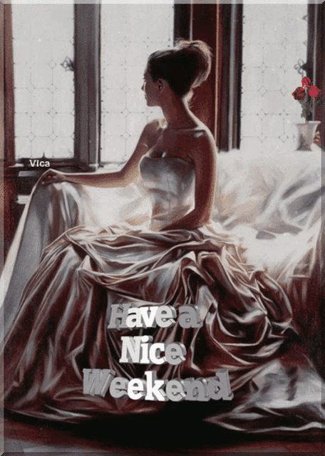 a picture of a woman in a white dress with the words have a nice weekend