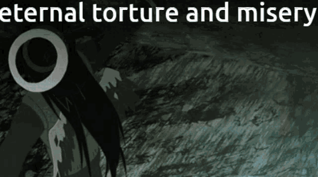 eternal torture and misery is written on a dark background