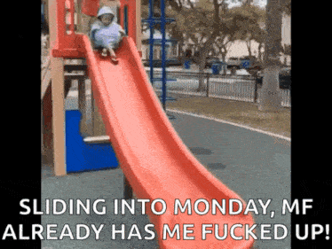 a child is sliding down a slide at a playground and the caption says sliding into monday