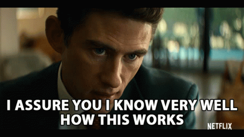 I Assure You I Know Very Well How This Works Assurance GIF