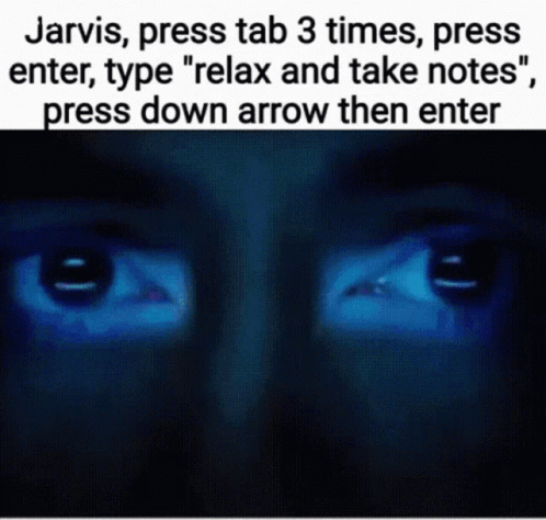 Relax And Take Notes Jarvis GIF - Relax And Take Notes Relax And Take Note Jarvis GIFs