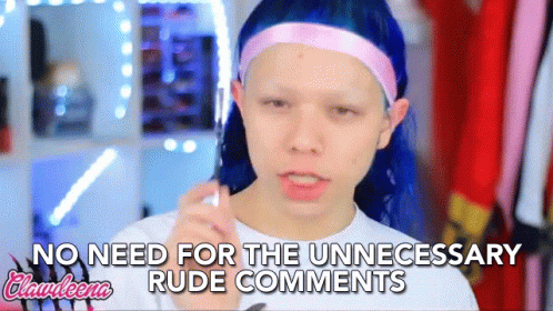 No Need For The Unnecessary Rude Comments Not Needed GIF - No Need For The Unnecessary Rude Comments Not Needed No Reason For Rude Comments GIFs