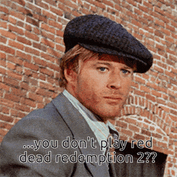 a man in a suit and hat says " you don t play red dead redemption 2 "