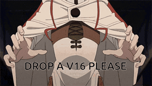 a cartoon character with the words drop a v16 please written on it