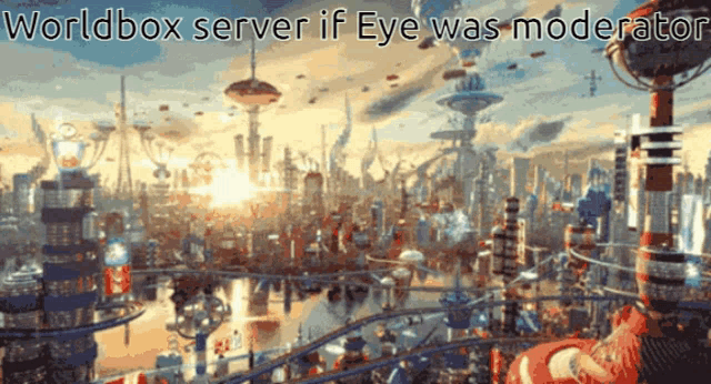a picture of a futuristic city with the words worldbox server if eye was moderator