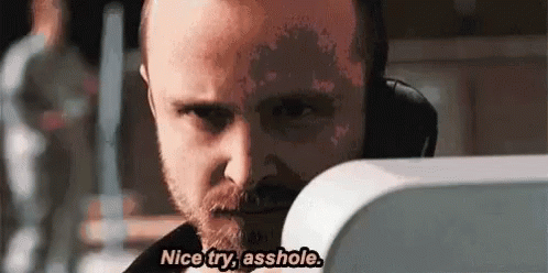 Nice Try Asshole GIF - Nice Try Asshole Breaking Bad GIFs
