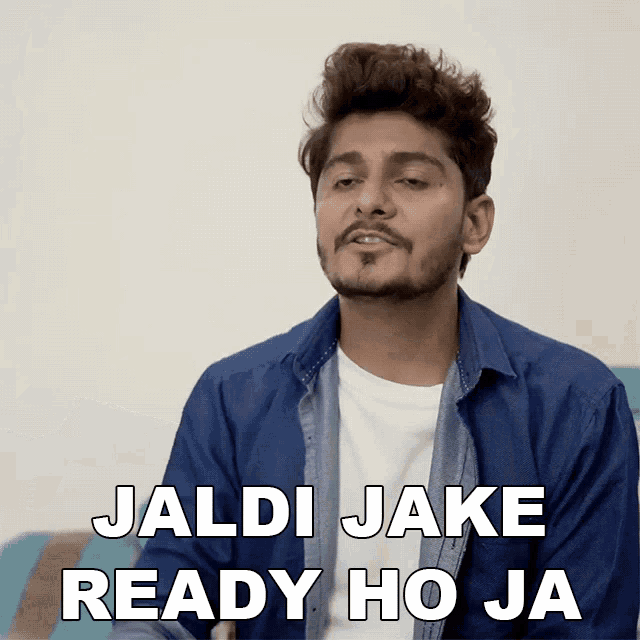Jaldi Jake Ready Ho Ja Nishant Chaturvedi GIF - Jaldi Jake Ready Ho Ja Nishant Chaturvedi Jaldi Ja Ke Tayar Ho Ja GIFs
